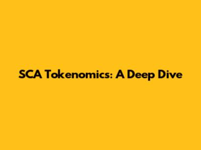 SCA Tokenomics: A Deep Dive