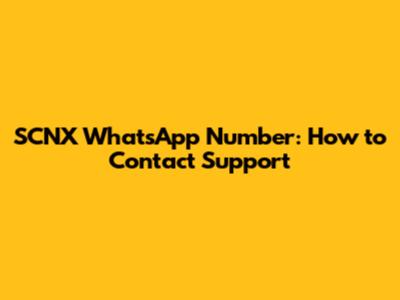 SCNX WhatsApp Number: How to Contact Support