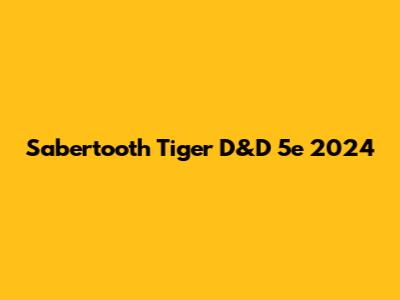 Sabertooth Tiger D&D 5e 2024