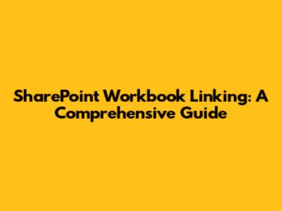 SharePoint Workbook Linking: A Comprehensive Guide
