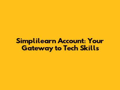 Simplilearn Account: Your Gateway to Tech Skills