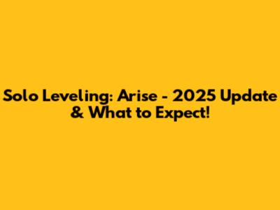 Solo Leveling: Arise - 2025 Update & What to Expect!