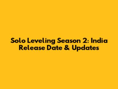 Solo Leveling Season 2: India Release Date & Updates