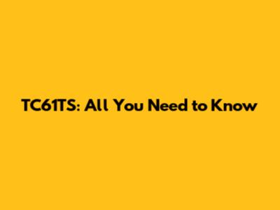 TC61TS: All You Need to Know