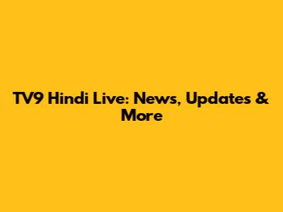 TV9 Hindi Live: News, Updates & More