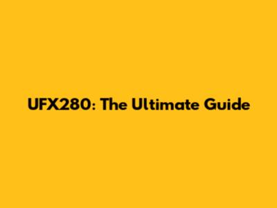 UFX280: The Ultimate Guide