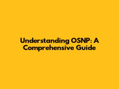 Understanding OSNP: A Comprehensive Guide