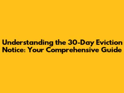 Understanding the 30-Day Eviction Notice: Your Comprehensive Guide