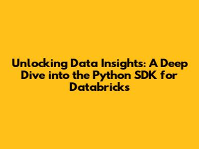 Unlocking Data Insights: A Deep Dive into the Python SDK for Databricks
