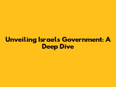 Unveiling Israel's Government: A Deep Dive