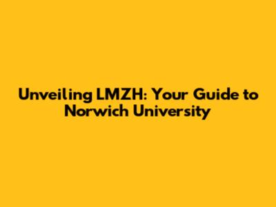 Unveiling LMZH: Your Guide to Norwich University
