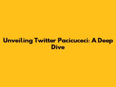 Unveiling Twitter Pacicuceci: A Deep Dive