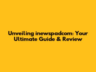 Unveiling inewspadcom: Your Ultimate Guide & Review