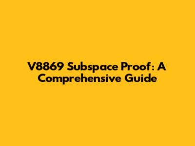 V8869 Subspace Proof: A Comprehensive Guide