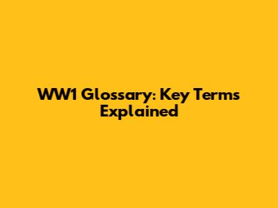 WW1 Glossary: Key Terms Explained