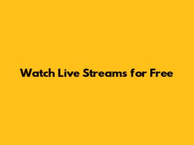Watch Live Streams for Free