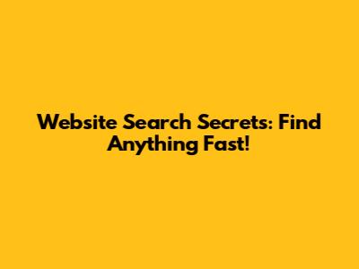 Website Search Secrets: Find Anything Fast!