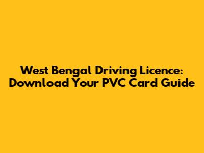 West Bengal Driving Licence: Download Your PVC Card Guide