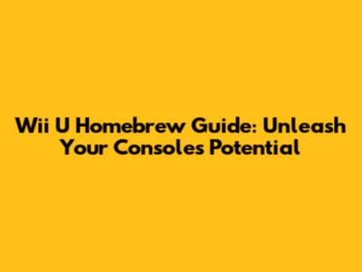Wii U Homebrew Guide: Unleash Your Console's Potential