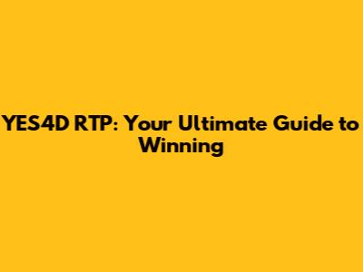 YES4D RTP: Your Ultimate Guide to Winning