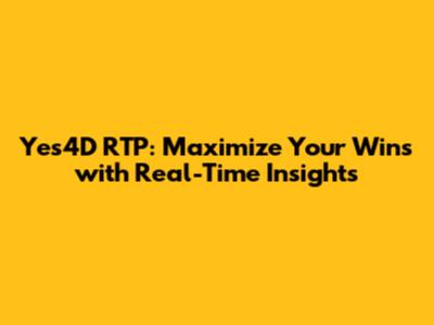 Yes4D RTP: Maximize Your Wins with Real-Time Insights