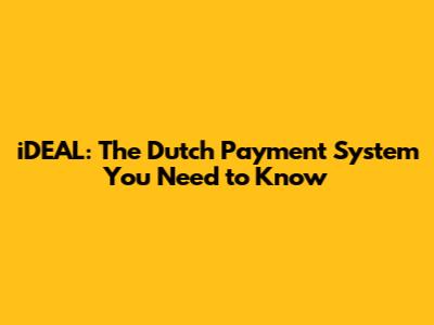 iDEAL: The Dutch Payment System You Need to Know