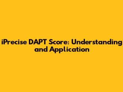 iPrecise DAPT Score: Understanding and Application