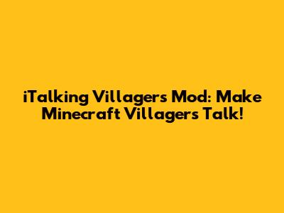 iTalking Villagers Mod: Make Minecraft Villagers Talk!